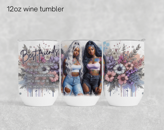 12oz wine tumbler sublimation transfer   - Best friends