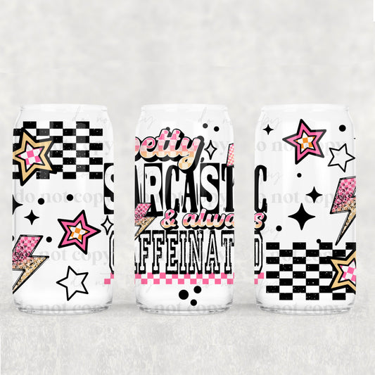 16oz Uv DTF wrap- Petty, Sarcastic & always caffeinated